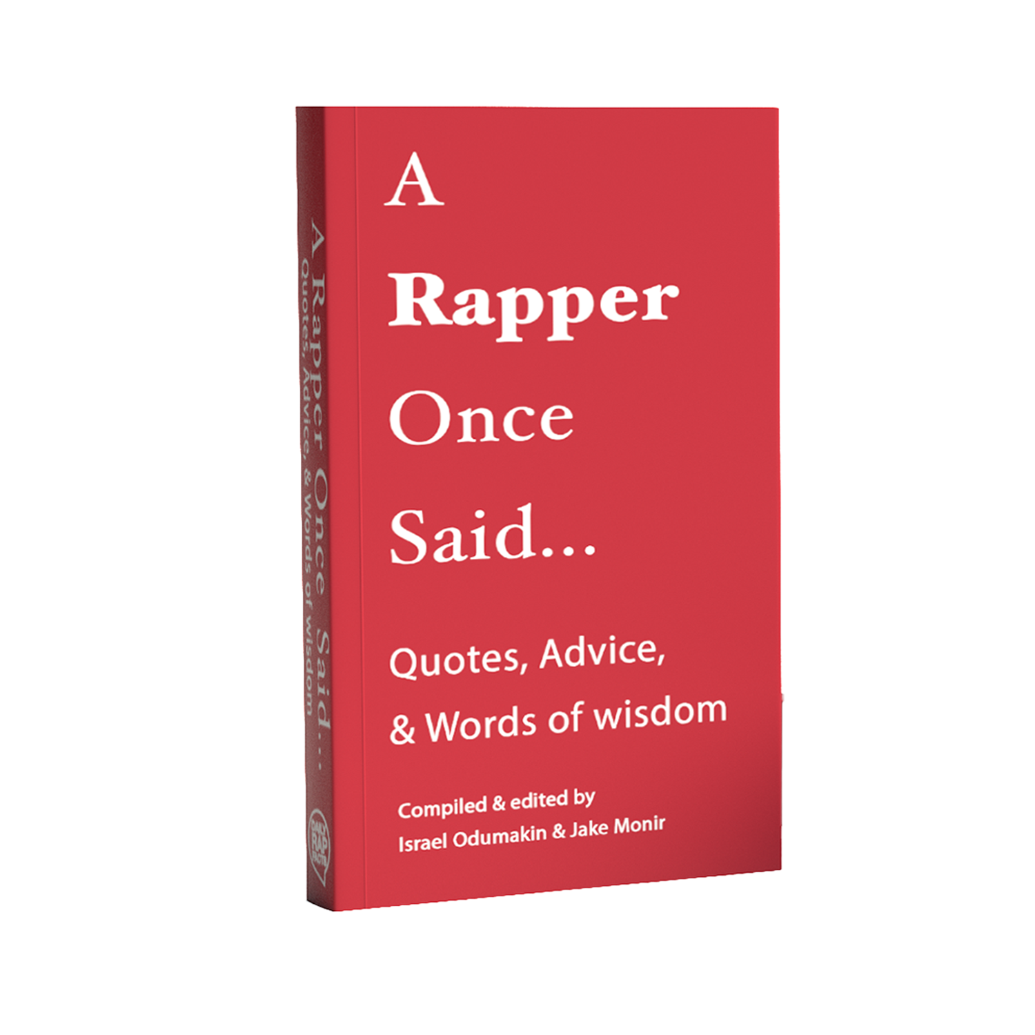 A Rapper Once Said...: Quotes, Advice, & Words of Wisdom